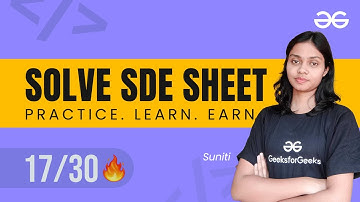 LEARN today EARN tomorrow | GFG SDE Sheets | 17/30 Day-Streak