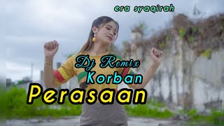 era syaqira'korban perasaan'dj remix music video