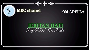 Jeritan Hati - Sherly KDI - OM ADELLA (@MRC chanel)