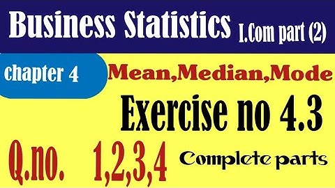 Business statistics chapter 4 exercise 4.3|i.com part 2 statistics 4.3|Nazir hussain|Statistics|ijaz