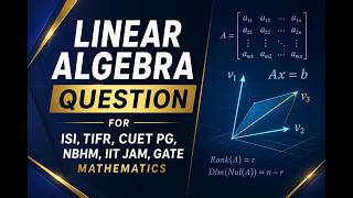 Linear Algebra Questions Fast Approach ISI TIFR IIT JAM GATE CUET PG NBHM #MathStrategy