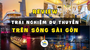 Review trải nghiệm Du thuyền trên sông Sài Gòn về đêm siêu đẹp nhưng có đáng tiền không?