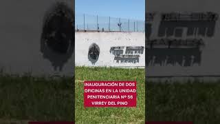 INAUGURACIÓN DE DOS OFICINAS EN LA UNIDAD PENITENCIARIA Nº 56 VIRREY DEL PINO