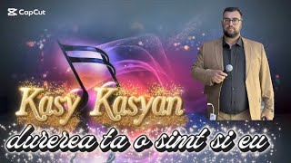 Kasy Kasyan Durerea ta o simt și eu 2026 Videoclip oficial 4k 