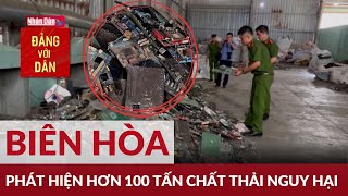 Phát hiện hơn 100 tấn chất thải nguy hại tại một cơ sở | Đảng với Dân