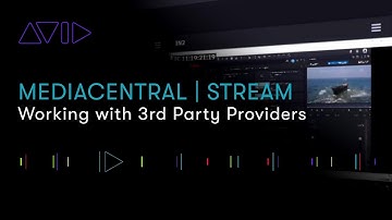 MediaCentral | Stream — Working with 3rd Party Providers