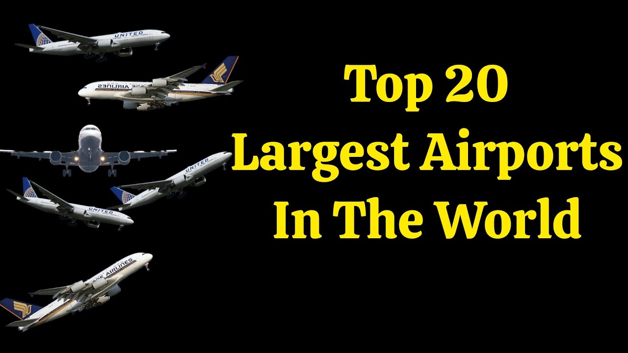 TOP 20 LARGEST AIRPORTS IN THE WORLD YouTube top-20-largest-airports-in-the-world-youtube