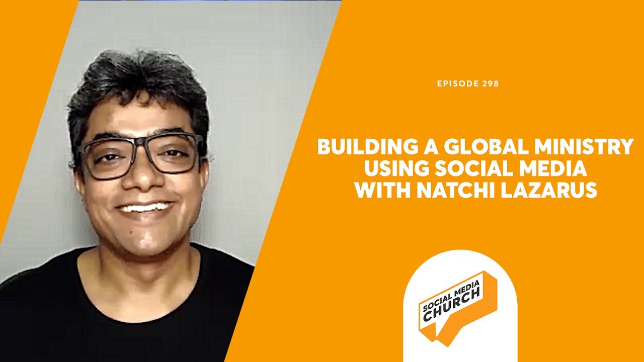 Building a Global Ministry Using Social Media with Natchi Lazarus: Podcast 298