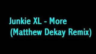 Junkie XL - More (Matthew Dekay Remix)