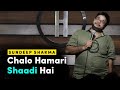 Chalo hamari shaadi hai  standup comedy by sundeep sharma