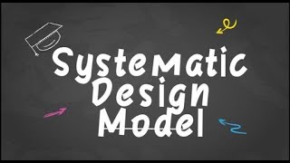Systematic Design Model