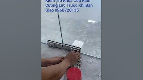 Kiểm Tra Khóa Cửa Kính Cường Lực Trước Khi Bàn Giao #cuakinh #vachkinh #kinhtasona #shorts
