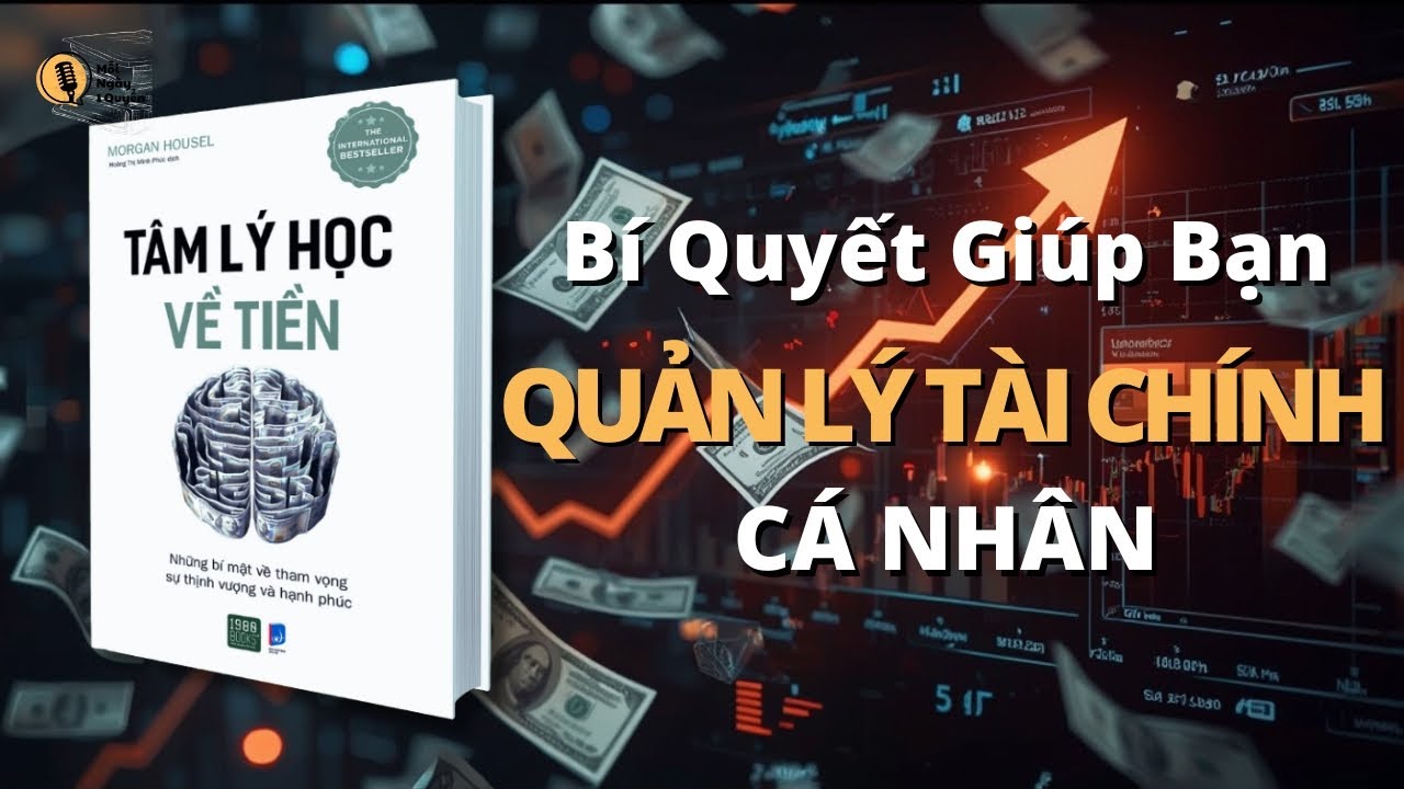 Sách Tâm Lý Học Về Tiền - Morgan Housel | Muốn Tự Do? Hãy Bắt Đầu 