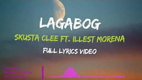 Kalma,Baby Kalma_Lagabog - Skusta Clee ft Illest Morena_Full Lyric Video