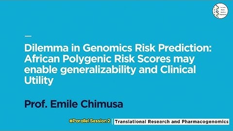 Dilemma in Genomics Risk Prediction - Prof. Emile Chimusa | AfSHG 2021