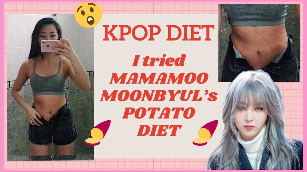 I DID MAMAMOO 마마무 MOONBYUL 문별 SWEET POTATO KPOP DIET She lost 10kg