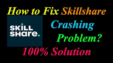 How to Fix Skillshare App Keeps Crashing Problem Solutions Android & Ios - Skillshare Crash Error