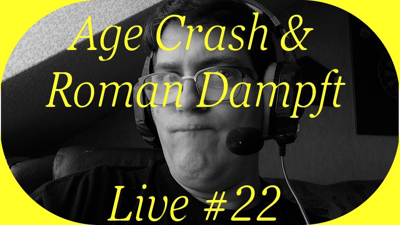 Age Crash & Roman Dampft Live # 22 HD