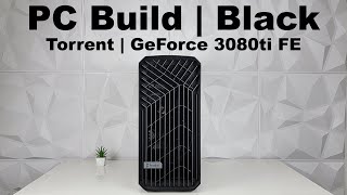 Gaming PC Build Black | No RGB | Fractal Torrent | MasterAir MA624| T-Force XTREEM | RTX 3080Ti