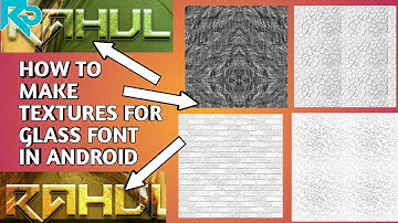 HOW TO MAKE TEXTURES FOR GLASS FONT IN ANDROID BY RAHUL CREATIONS