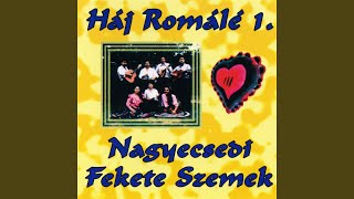 Video thumbnail of "Nagyecsedi Fekete szemek - Háj romálé"