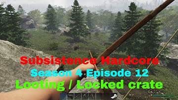 Subsistence Hardcore | S4E12 | A63 UPDATE | More looting / Good locked crate