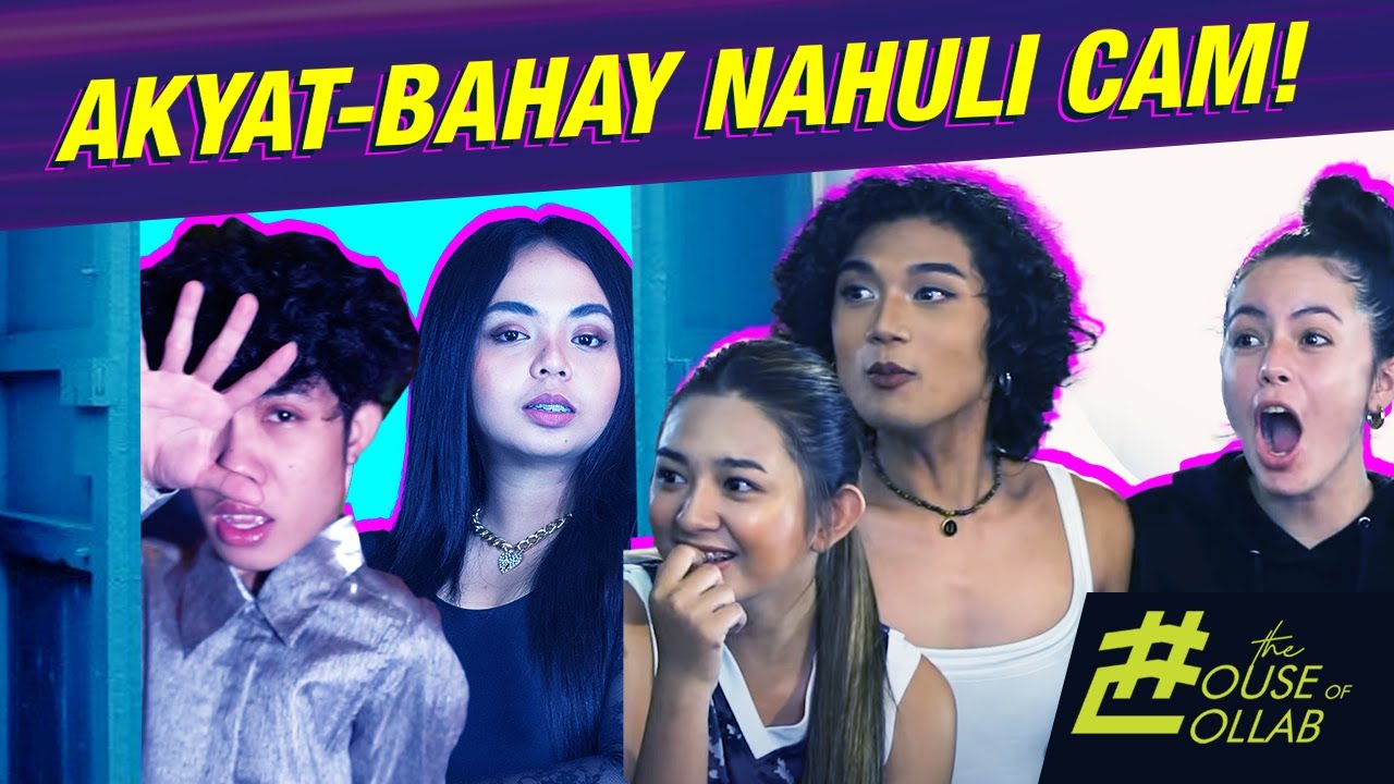 THE HOUSE OF COLLAB AKYAT-BAHAY NAHULI CAM! 😲