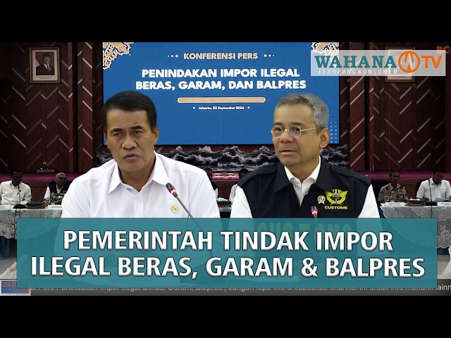 Konferensi Pers Penindakan Impor Ilegal Beras, Garam, dan Balpres | Wahana Terkini