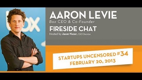 Aaron Levie, CEO of Box in a Fireside Chat with Jason Nazar - Startups Uncensored #34
