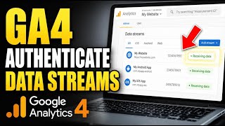 How to authenticate GA4 data streams for website and app tracking - Complete Guide