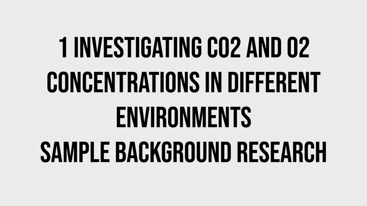 1 Investigating CO2 and O2 Concentrations in Different EnvironmentsSample background research