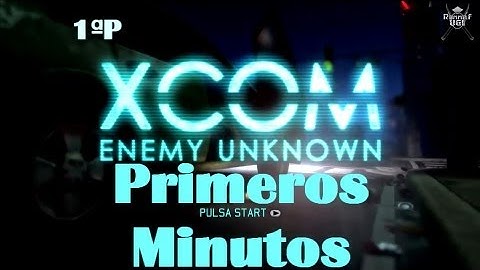 Xcom Enemy Unknown | Primeros minutos | Español