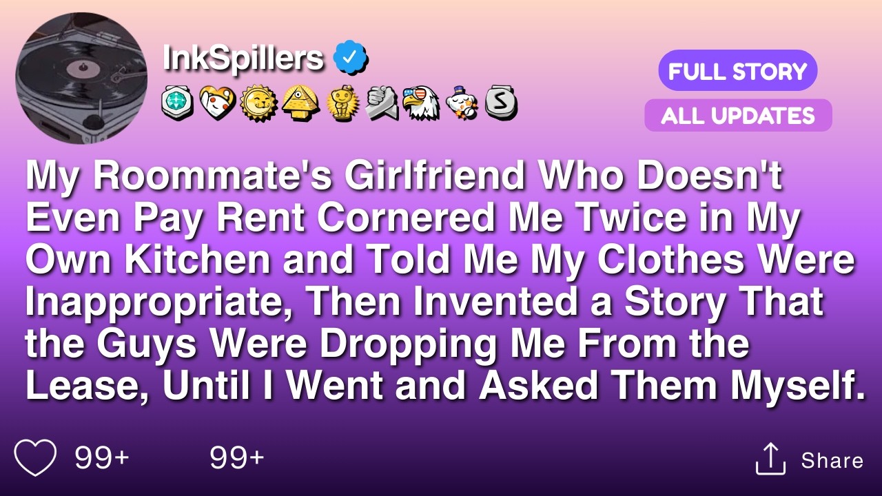 My Roommate's Girlfriend Who Doesn't Even Pay Rent Cornered Me Twice in My Own Kitchen and Told Me..