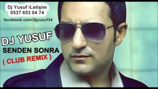 Dj Yusuf Ft. Rafet El Roman - Senden Sonra Club Remix