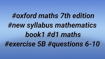 #oxford maths 7th edition #new syllabus mathematics book1 #d1 maths #exercise 5B #questions 6-10