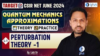 Perturbation Theory 1 | Quantum Mechanics Approximations | Csir Net 2024 | Physical Science | Ifas