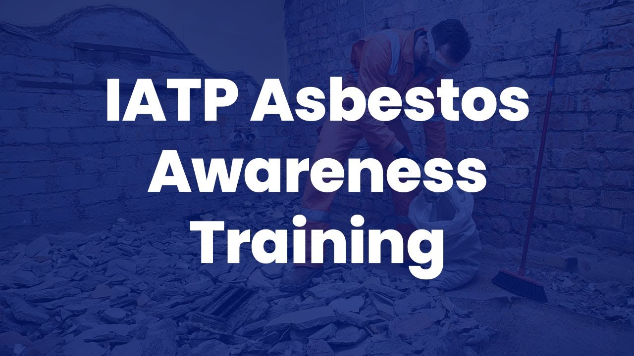 IATP Asbestos Awareness Training - Course Demo Video - Human Focus International