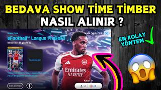 SHOW TİME BEDAVA TIMBER NASIL ALINIR ? 😱 EN KOLAY YÖNTEM 🔥 EFOOTBALL 2026