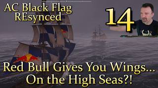 Red Bull Gives You Wings... On the High Seas?? DSP Plays It: AC Black Flag Resynced (PC) Pt14