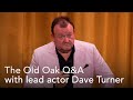 Old oak qa with actor dave turner