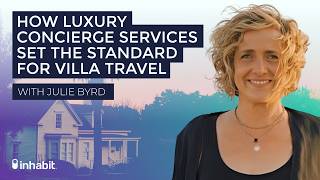 How Luxury Concierge Services Set the Standard for Villa Travel with Julie Byrd of Cabo Villas