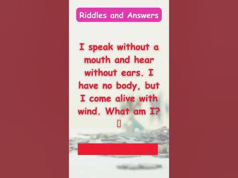 I speak without a mouth and hear without ears.What am I? : Quick