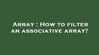 Array : How to filter an associative array