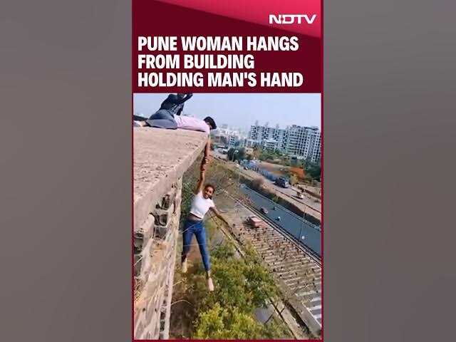 Pune Woman Hangs From Building Holding Man's Hand. All For A Reel