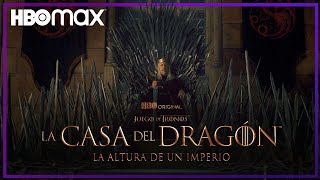 La altura de un imperio | La casa del dragón | HBO Max