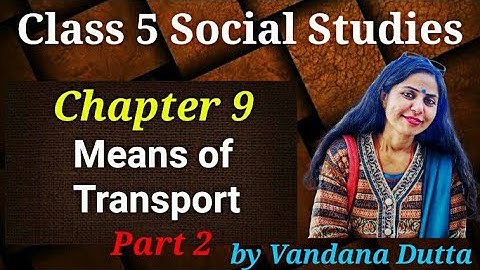 Class 5 Social Studies CBSE | Means of transport | Chapter 9 | Part 2 | Vandana Dutta | Whiteboard |