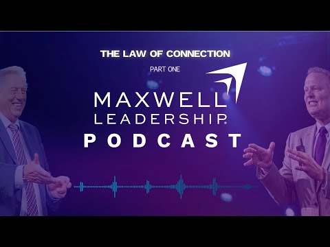 The Law of Connection (Part 1) (Maxwell Leadership Podcast)