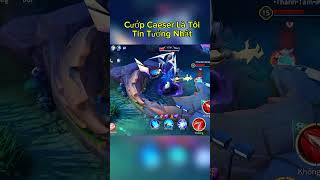 Cướp Caeser Là Tôi Tin Tưởng Nhất 🎈 #lienquanmobile #aov #shorts