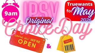 IPSY May 2026 CHOICE DAY! Original Glam Bag Picks with More Surprises + NEW 24‑Hr Sale Walk‑Thru