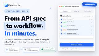 Bulk-Import Any API into FlowMattic — Custom Apps (Part 2)